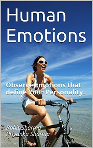 Read Online Human Emotions Decoded: Master the Emotions that define Your Personality. (My experiments Book 1) - Rohit Sharma file in ePub