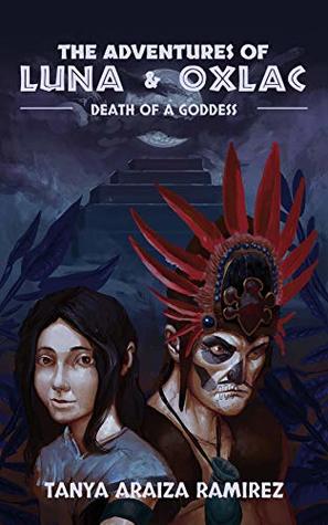 Read The Adventures of Luna & Oxlac: Death of a Goddess - Tanya Araiza Ramirez file in ePub