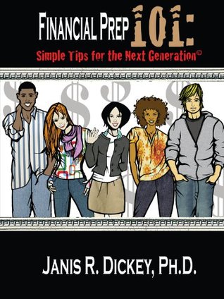 Download Financial Prep 101- Simple Tips for the Next Generation© - Janis Dickey | PDF