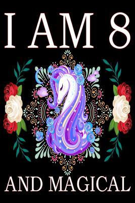 Read Online I Am 8 and Magical: Cute Unicorn Happy Birthday 8 Years Old Unicorn Journal Notebook for Kids, Birthday Unicorn Journal for Girls, Writing Pages 8 Year Old Birthday Gift for Girls - Sky Journal Publishing | PDF