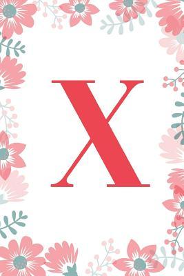 Read X: Monogram Initial X Journal for Girls and Women, White Floral 6 X 9 -  | PDF