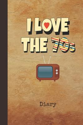 Read Online I Love the 70s Diary: Writing Journal Retro 1970s Vinyl Record Cover Daily Diaries for Journalists & Writers Note Taking Write about Your Life & Interests - Nostalgia Publications file in PDF