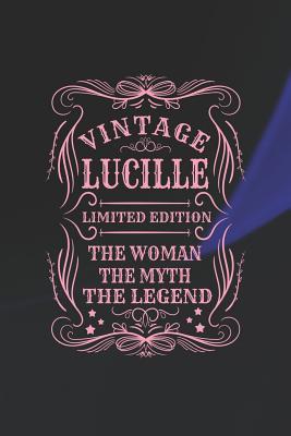 Read Online Vintage Lucille Limited Edition the Woman the Myth the Legend: First Name Funny Sayings Personalized Customized Names Gift Birthday Girl Women Mother's Day Notebook Journal -  | PDF