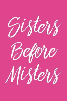 Full Download Sisters Before Misters: Blank Lined Composition Notebook/Journal, 150 Page, Matte Finish with Quote, 6x9, Softcover -  file in ePub