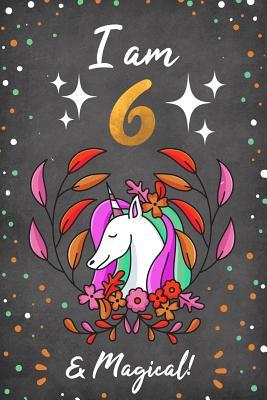 Full Download I Am 6 & Magical!: Cute College Ruled Notebook/Journal - Childish Chloe Journals | ePub