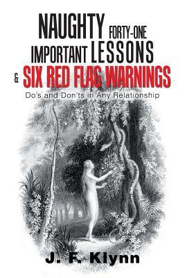 Download Naughty Forty-One Important Lessons & Six Red Flag Warnings: Do's and Don'ts in Any Relationship - J F Klynn | ePub