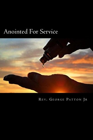 Full Download Anointed For Service: The Anointing You Need for Today - Rev. George Patton Jr | ePub