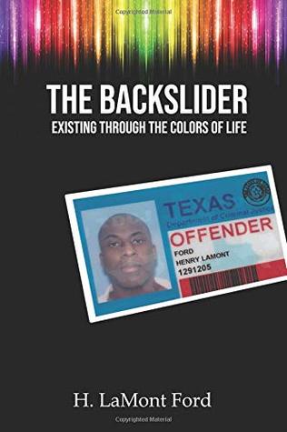 Full Download THE BACKSLIDER: Existing through the colors of life - H. Lamont Ford | ePub