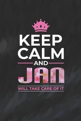 Read Keep Calm and Jan Will Take Care of It: First Name Funny Sayings Personalized Customized Names Women Girl Mother's Day Gift Notebook Journal -  file in PDF