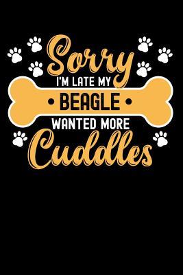 Read Sorry I'm Late My Beagle Wanted More Cuddles: Gifts for Dog Owners 100 Page Pet Journal 6 X 9 Journal to Record Your Information and Notes - Late Sorry file in PDF
