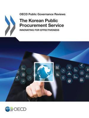 Download OECD Public Governance Reviews the Korean Public Procurement Service: Innovating for Effectiveness - Organisation for Economic Co-operation and Development file in PDF