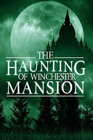 Read Online The Haunting of Winchester Mansion (A Riveting Haunted House Mystery Series Book 2) - Alexandria Clarke | PDF