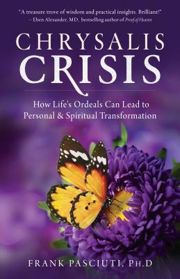 Read Chrysalis Crisis: How Life's Ordeals Can Lead to Personal & Spiritual Transformation - Frank Phd Pasciuti file in ePub