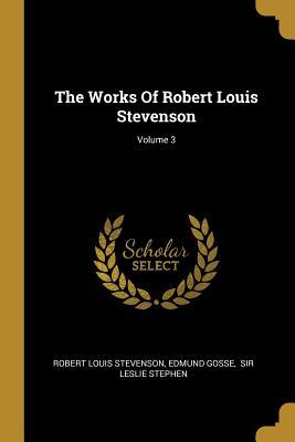 Full Download The Works of Robert Louis Stevenson; Volume 3 - Robert Louis Stevenson | PDF