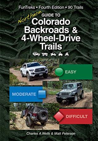 Read Guide to Northern Colorado Backroads & 4-Wheel-Drive-Trails 4th Edition - Charles A. Wells file in PDF