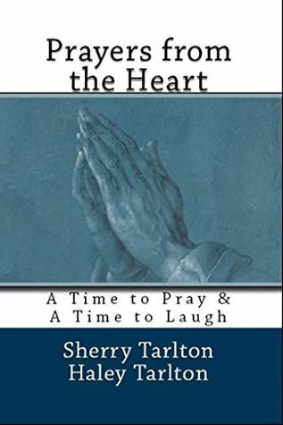 Download Prayers from the Heart: A Time to Pray & A Time to Laugh - Sherry Tarlton file in PDF