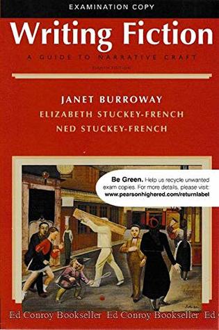 Read Online Writing Fiction: A Guide to Narrative Craft Eighth Edition (Examination Copy) - Janet; Stuckey-French, Elizabeth and Stuckey-French, Ned Burroway | PDF