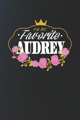 Download I'm The Favorite Audrey: First Name Funny Sayings Personalized Customized Names Women Girl Mother's day Gift Notebook Journal -  | ePub