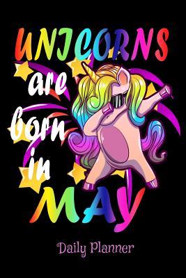 Full Download Unicorns Are Born In May Daily Planner: 6 x 9 Notebook, 120 pages - Unicorn Birthday Lovers | PDF