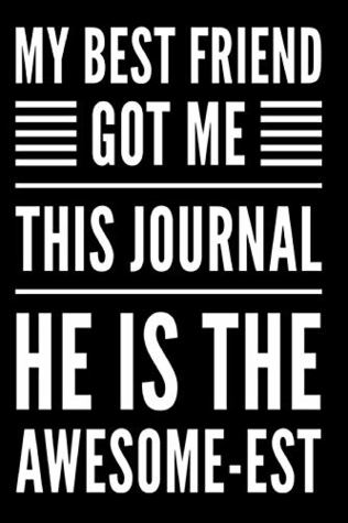 Read My Best Friend Got Me This Journal He Is The Awesome-est: 110-Page Blank Lined Journal Gag Gift - Under Rock Press | PDF
