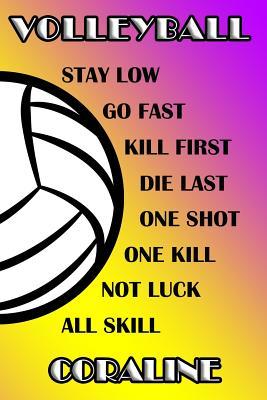 Read Volleyball Stay Low Go Fast Kill First Die Last One Shot One Kill Not Luck All Skill Coraline: College Ruled Composition Book Purple and Yellow School Colors -  file in PDF