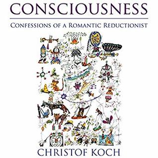 Full Download Consciousness: Confessions of a Romantic Reductionist - Christof Koch file in PDF