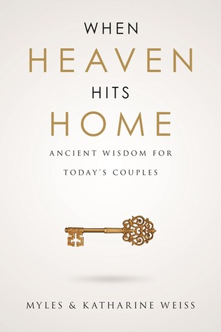 Read Online When Heaven Hits Home: Ancient Wisdom For Today's Couples - Myles Weiss file in ePub