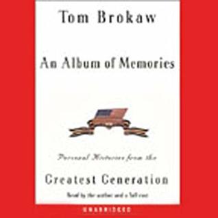 Read An Album of Memories: Personal Histories from the Greatest Generation - Tom Brokaw file in PDF