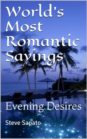 Download World's Most Romantic Sayings: Evening Desires - Steve Sapato file in PDF