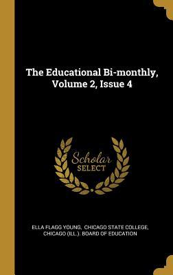 Download The Educational Bi-monthly, Volume 2, Issue 4 - Ella Flagg Young file in ePub