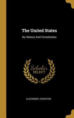 Download The United States: Its History And Constitution - Alexander Johnston file in ePub