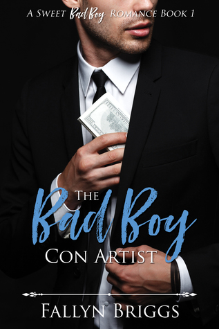 Full Download The Bad Boy Con Artist (A Sweet Bad Boy Romance, #1) - Fallyn Briggs | PDF