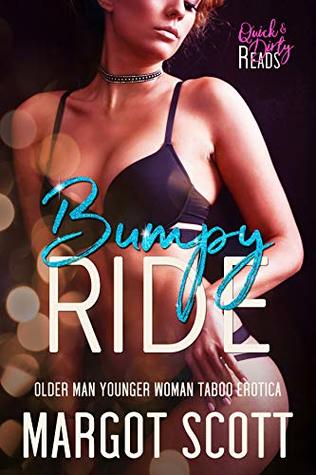 Read Online Bumpy Ride: Older Man Younger Woman Taboo Erotica (Come Inside Book 6) - Margot Scott | ePub