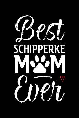 Full Download Best Schipperke Mom Ever: Dog Mom Notebook - Blank Lined Journal for Pup Owners & Lovers - Arya Wolfe file in PDF