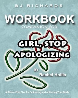 Full Download Workbook Companion For Girl Stop Apologizing by Rachel Hollis: A Shame-Free Plan for Embracing and Achieving Your Goals - BJ Richards file in PDF