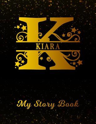 Download Kiara My Story Book: Personalized Letter K First Name Blank Draw & Write Storybook Paper Black Gold Cover Write & Illustrate Storytelling Midline Dash Workbook for Pre-K & Kindergarten 1st 2nd 3rd Grade Students (K-1, K-2, K-3) -  file in ePub
