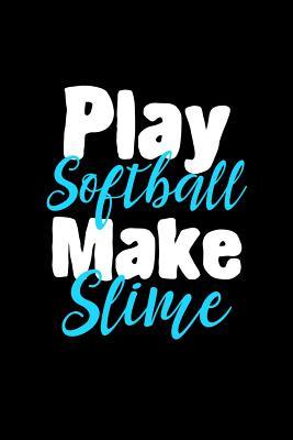 Read Online Play Softball Make Slime: Notebook 120 Pages Journal 6x9 Blank Line -  file in PDF
