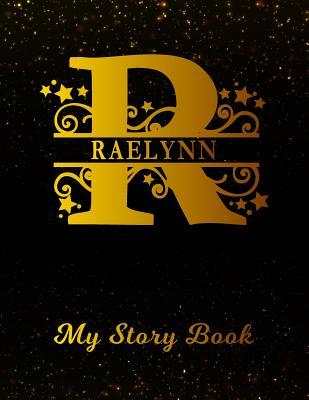 Full Download Raelynn My Story Book: Personalized Letter R First Name Blank Draw & Write Storybook Paper Black Gold Cover Write & Illustrate Storytelling Midline Dash Workbook for Pre-K & Kindergarten 1st 2nd 3rd Grade Students (K-1, K-2, K-3) -  file in ePub