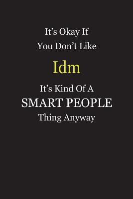 Full Download It's Okay If You Don't Like Idm It's Kind Of A Smart People Thing Anyway: Blank Lined Notebook Journal Gift Idea - Smartiyay Publishing | PDF
