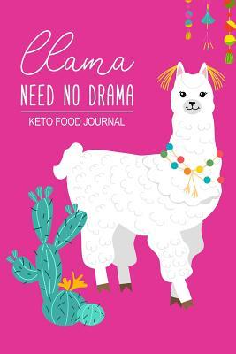 Read Keto Food Journal: Llama Need NO Drama, Personal Food Journal, Fitness Diary & Food Tracker Weekly Meal Planner & Grocery List, Blank Recipes Pages & Gratitude with Prompts - Cherish Life Publishing file in PDF