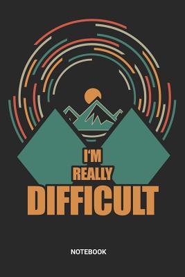 Read I'm Really Difficult Notebook: Dotted Lined Skiing Notebook (6x9 inches) ideal as a Snowboarding Journal. Perfect as a Skier Winter Sports Book for all Snowboard Lover. Great gift for Men and Women who likes Black Diamond Ski Pistes - Rt Ss Publishing | PDF