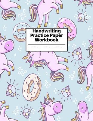 Download Handwriting Practice Paper Workbook: Cute Unicorn Matte Cover Large 8.5 x 11 Blank Lined Sheets Journal Notebook for Writing Improvement Exercises - Perfect for Preschool, Kindergarten, Grade School Kids (1st, 2nd, 3rd and 4th) and Adults Design Code BW - April Morrow | PDF