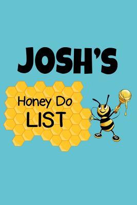 Read Online Josh's Honey Do List: Personalized Honey-Do Notebook for Men Named Josh - Cute Lined Note Book Pad - Novelty Notepad with Lines - Bee with Honey To Do List Journal for Men, Husband, Boyfriend, Newlywed or Dad for Birthday or Father's Day Gift - Size 6x9 -  file in PDF
