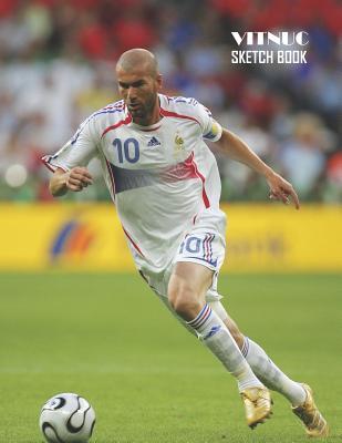 Read Online Sketch Book: Zinedine Zidane Sketchbook 129 pages, Sketching, Drawing and Creative Doodling Notebook to Draw and Journal 8.5 x 11 in large (21.59 x 27.94 cm) - Vitnuc | ePub