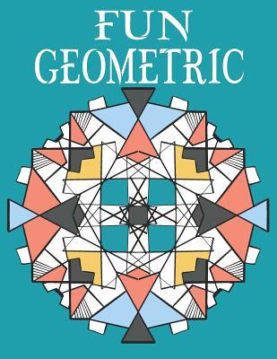 Read Online Fun Geometric: Adult Coloring Book for Adults Relaxation and Stress Relieve. - Sofia Ross | PDF