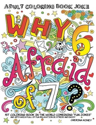 Read Online Adult coloring book Joke: Why's 6 afraid of 7? : 1st coloring book in the world combining Fun Jokes and arts which full of fun relaxation destress and enjoy. (Adult coloring books) (Volume 22) - Cherina Kohey file in PDF