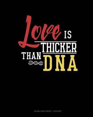 Read Online Love Is Thicker Than Dna: Blank Sheet Music - 12 Staves -  | PDF