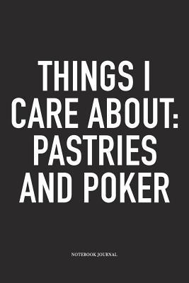 Read Online Things I Care About: Pastries And Poker: A 6x9 Inch Softcover Matte Blank Diary Notebook With 120 Lined Pages For Card Game Lovers - Anteup Poker Player Journals file in ePub