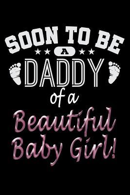 Read Soon To Be A Daddy Of A Beautiful Baby Girl: Weekly Planner, 6 x 9 Notebook, 120 pages -  | PDF