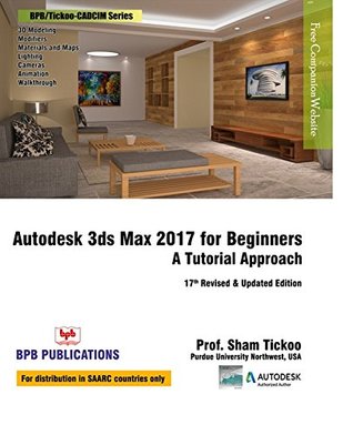 Full Download Autodesk 3ds Max 2017 for Beginners :: A Tutorial Approach - Sham Tickoo | PDF